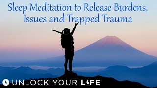 Sleep Meditation (Hypnosis) to Release Burdens, Issues, Trapped Trauma