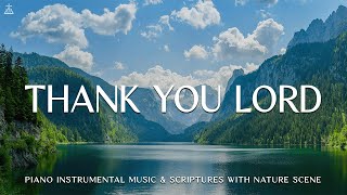 Thank You Lord: Instrumental Worship with Scriptures | Prayer Instrumental Music🌿CHRISTIAN piano