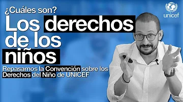 ¿Qué son los derechos de los niños Unicef?