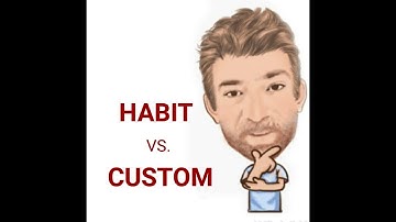 English Tutor Nick P Lesson (562) The Difference Between Habit and Custom