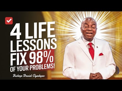 4 Life LESSONS That Will Fix 98% Of Your Problems | Bishop David Oyedepo