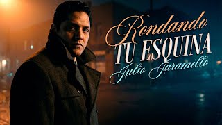 Rondando Tu Esquina - Julio Jaramillo (Video con Letra) | Bolero Clásico Inmortal