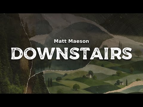 Matt Maeson - Downstairs (lyrics) Matt Maeson - Downstairs (lyrics)
