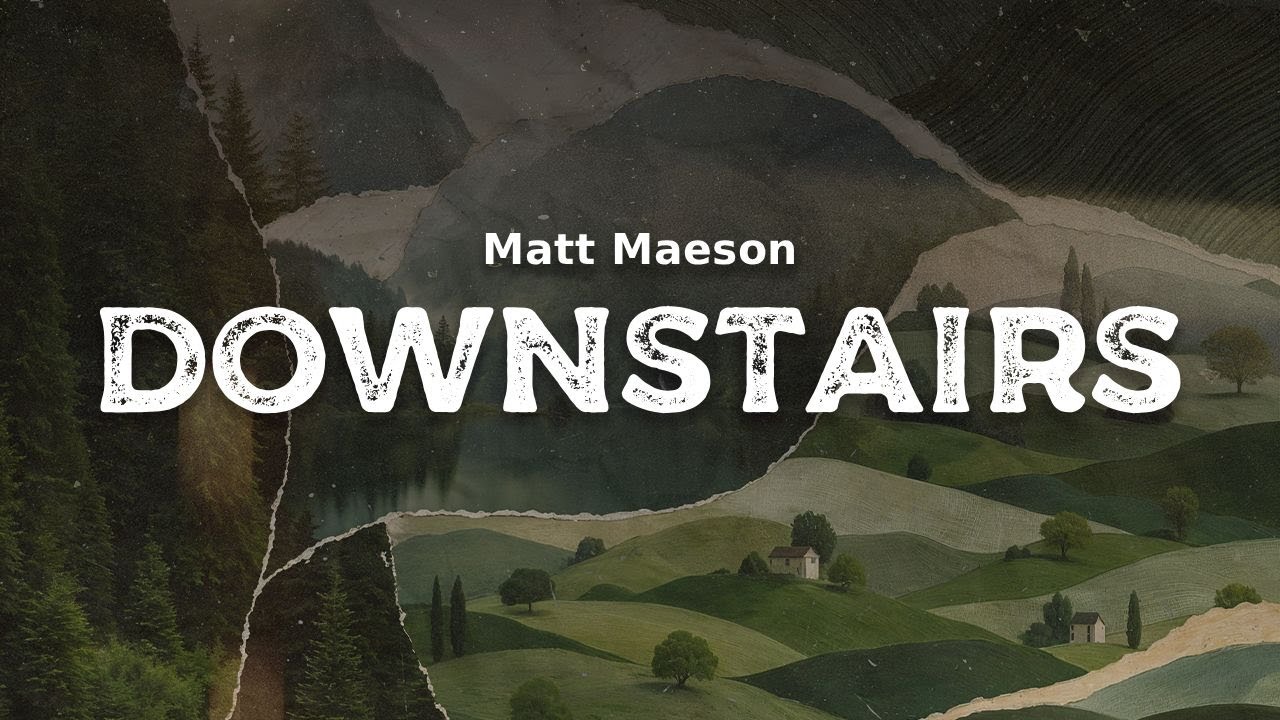 Matt Maeson - Downstairs (lyrics)
