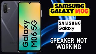 Samsung Galaxy M06 Tips: Speaker Not Working? How to Fix Sound Issues
