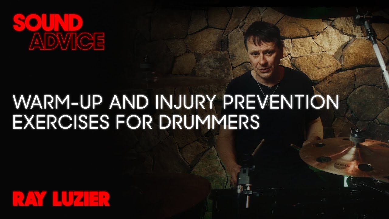 Советы Рэя Лузье по предотвращению травм при игре на барабанах | Sound Advice