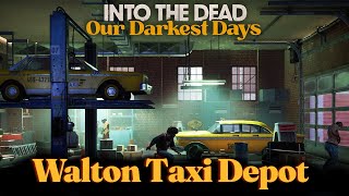 WALTON TAXI DEPOT Walkthrough - Into The Dead: Our Darkest Days