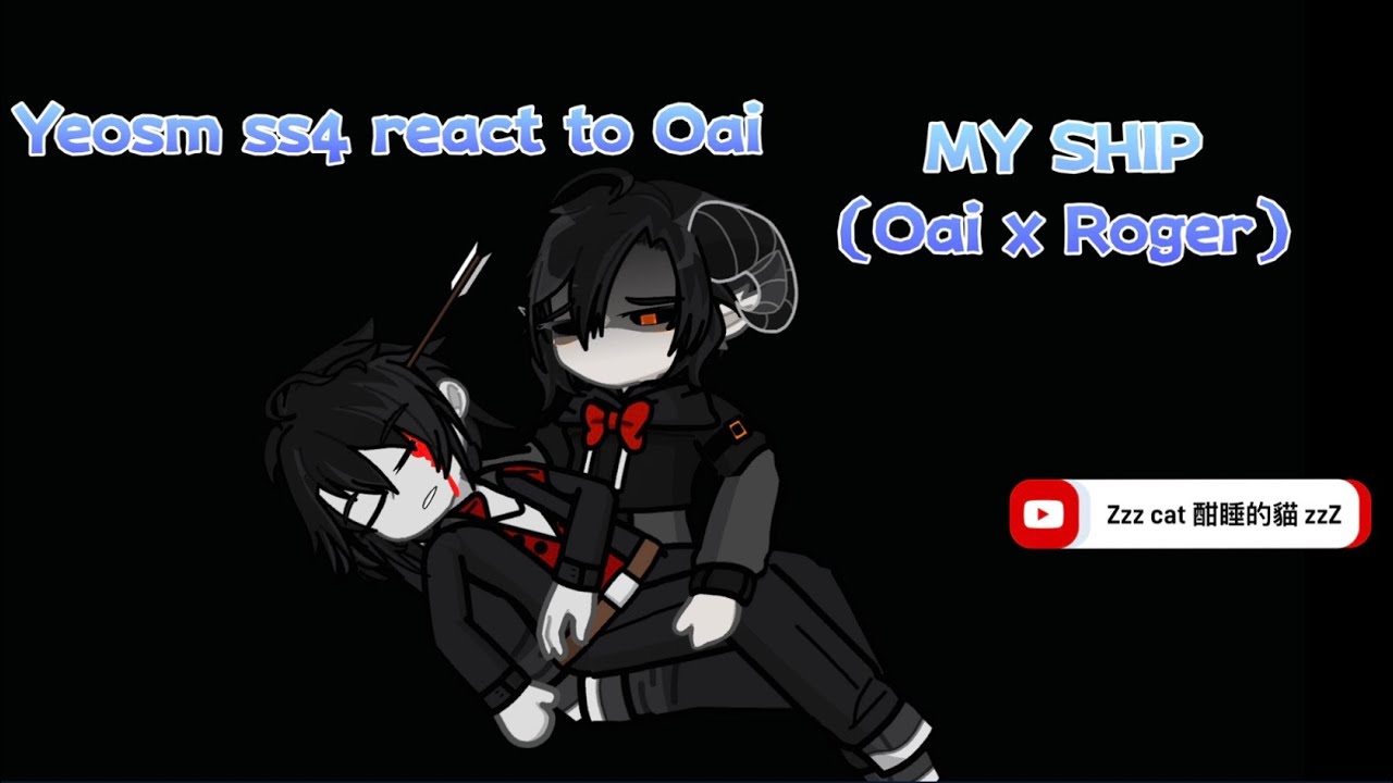 Yeosm Ss4 React to Oai || (Oai x Roger）