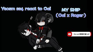 Yeosm Ss4 React to Oai || (Oai x Roger）