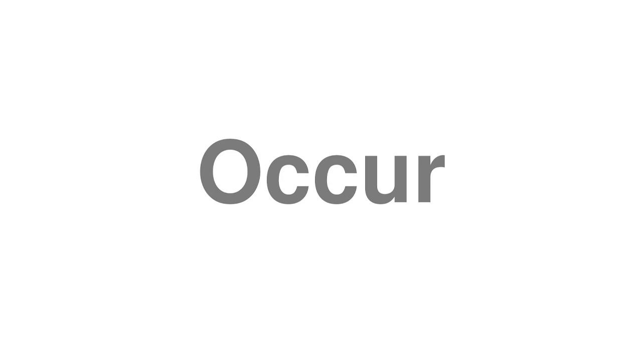 How To Pronounce Occur YouTube