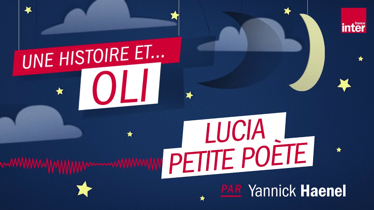 "Lucia Petite Poète" – Une histoire du soir inventée par Yannick Haenel "Lucia Petite Poète" – Une histoire du soir inventée par Yannick Haenel