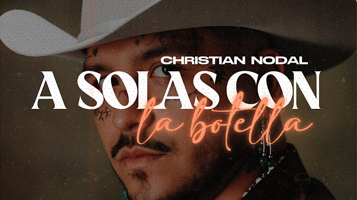 Christian Nodal - A Solas con la Botella | Letra
