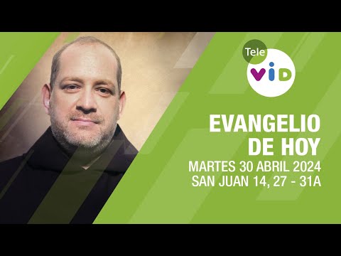 El evangelio de hoy Martes 30 Abril de 2024 📖 #LectioDivina #TeleVID