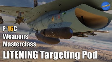 F-16 Weapons Masterclass Ep. 2 - LITENING Targeting Pod | DCS: World