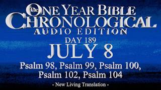 Day 189 | July 8 | Chronological Bible Audio | Ps 98-100, 102, 104