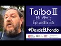 Taibo II Desde El Fondo 86 #EnVivo