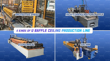 Suspended Ceiling Roll Forming Machine-【4 Different Type U Baffle Ceiling Production Lines For You】