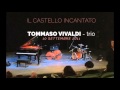IL CASTELLO INCANTATO - Tommaso Vivaldi Trio