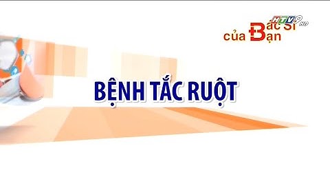 Triệu chứng tắc ruột | Bác Sĩ Của Bạn || 2021