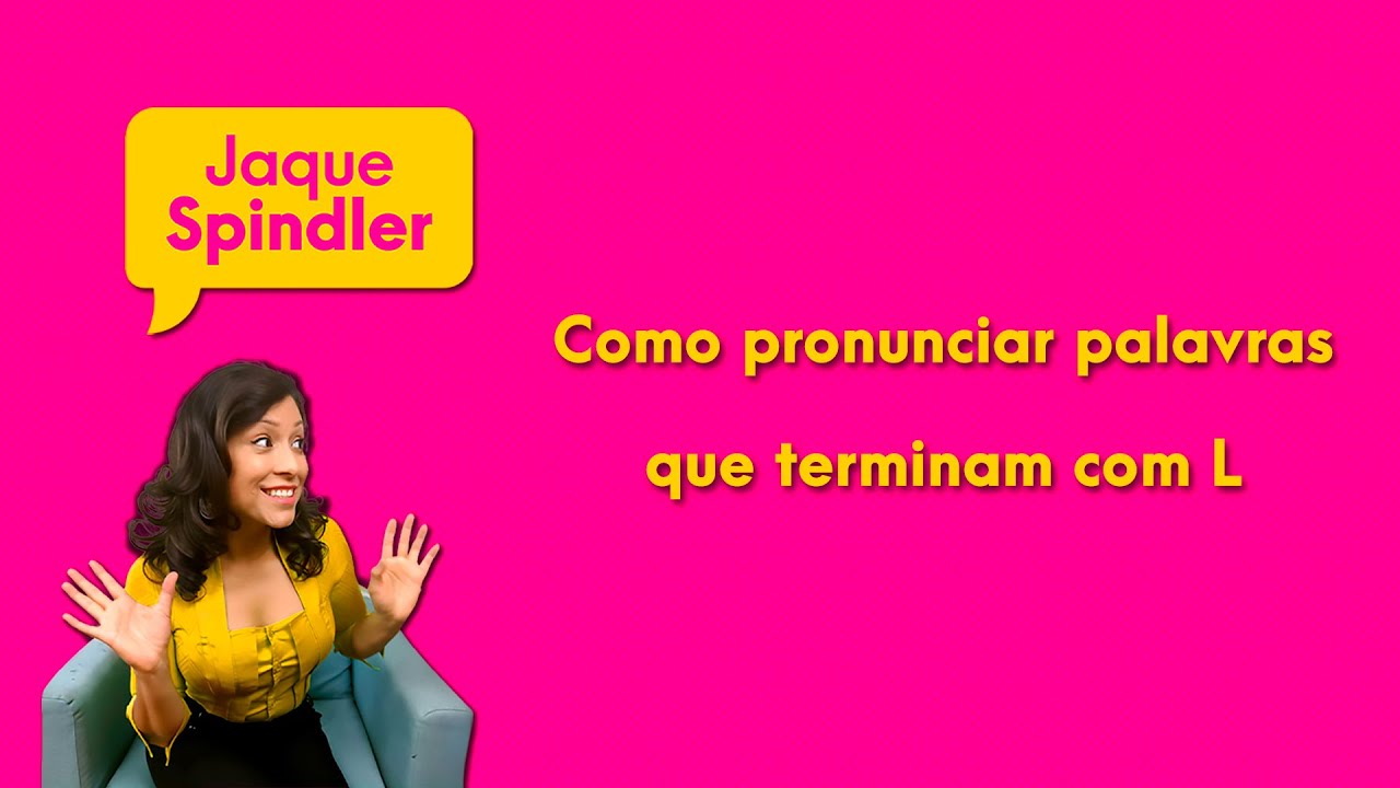 Como pronunciar palavras que terminam com L YouTube Como pronunciar palavras que terminam com L YouTube