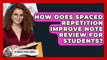 How Does Spaced Repetition Improve Note Review For Students? - Ultimate Study Hacks
