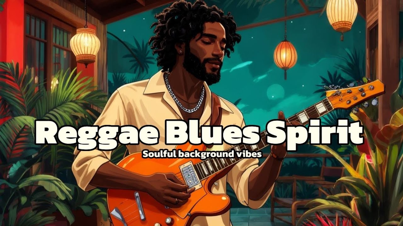2 Hours Reggae Blues: Perfect for Chill and A soulful Background Vibes ...