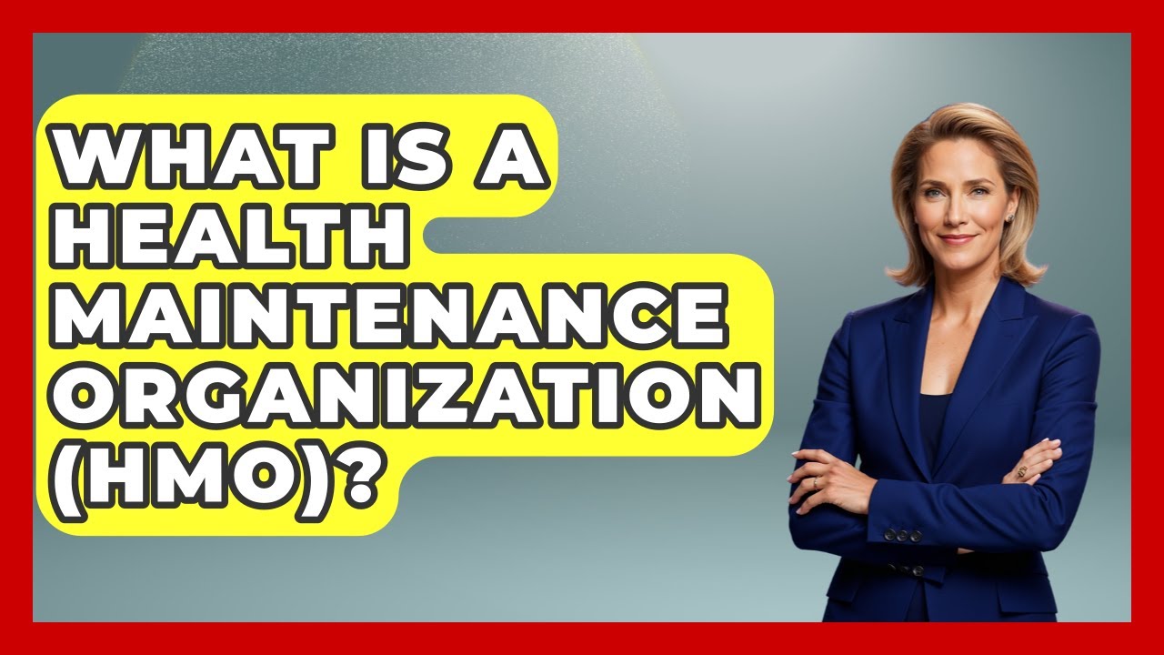 What Is A Health Maintenance Organization (HMO)? - Making Politics Simple