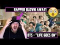 BTS (방탄소년단) - Life Goes On | AMERICAN RAPPER'S FIRST REACTION (반응)  - THERE IS NO WAY!