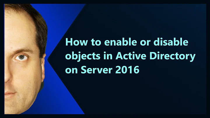 How to enable or disable objects in Active Directory on Server 2016