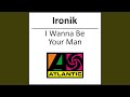 I Wanna Be Your Man [Ironik Vs Bless Beats ft Tinchy Stryder, Ghetto and DdB]