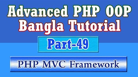 Build Own PHP MVC Framework (Bangla Tutorial) : Part-49