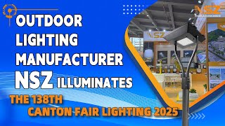 Lighting The Future | Lamp Supplier NSZ Illuminates The 138th Canton Fair Lighting Exhibition 2025!