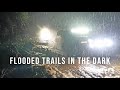 Flooded Trails In The Dark | Built Jeep Gladiator & Wrangler Wheeling in a Storm & At Night