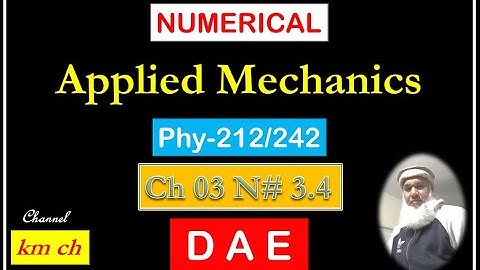 Phy-242 | Phy-212 | Applied Mechanics | Chapter 03 | Numerical 3.4 | Moments and Couples | km ch |