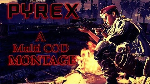 PYREX: A COD MONTAGE
