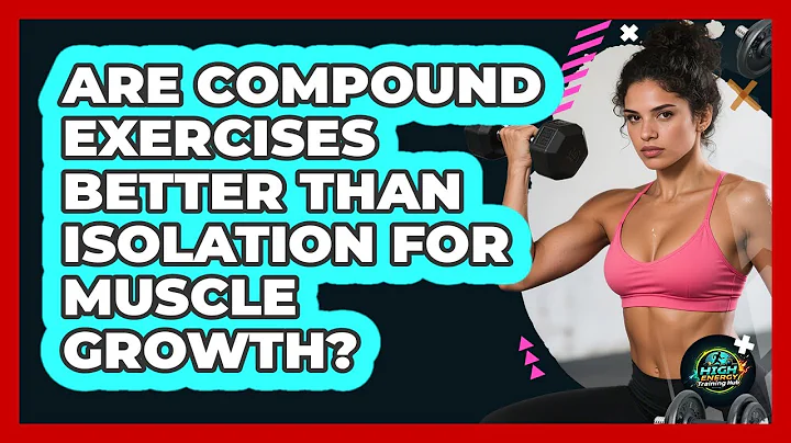 Are Compound Exercises Better Than Isolation For Muscle Growth? - High Energy Training Hub
