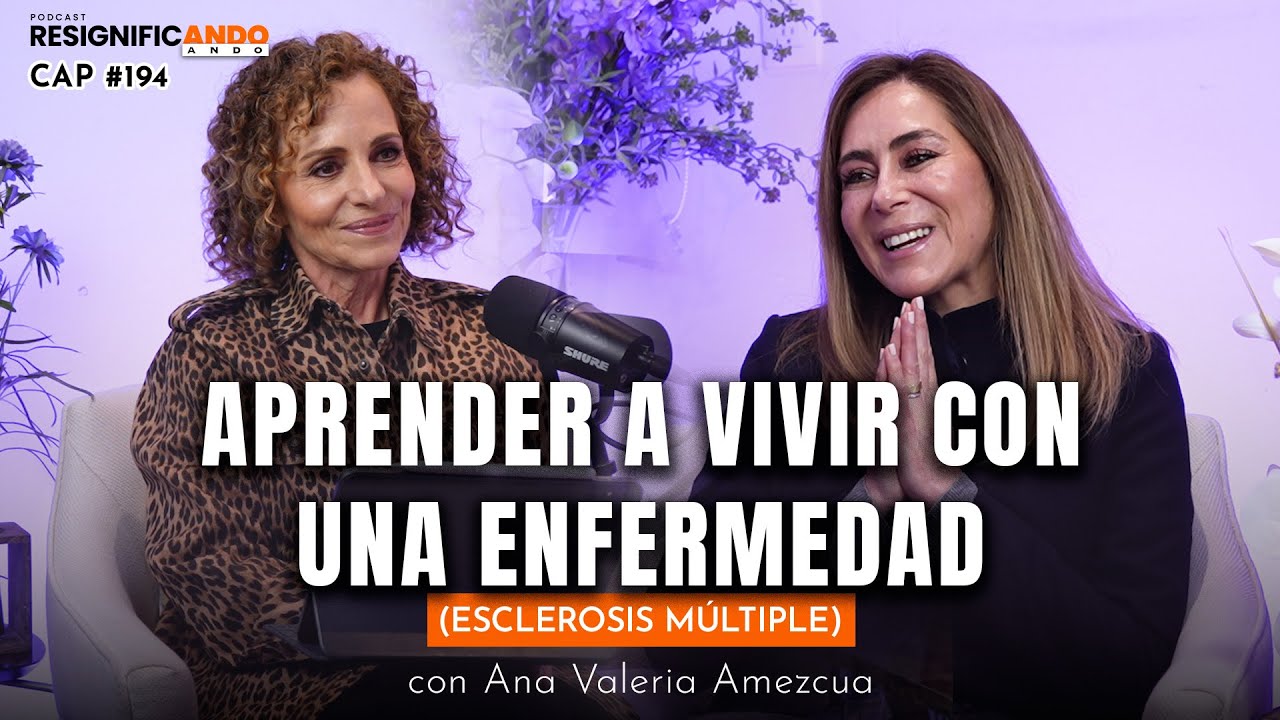 ¿Cómo darle sentido a una enfermedad? Lo que la esclerosis múltiple enseño a Ana Valeria Amezcua