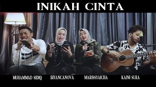 M E - INIKAH CINTA || COVER BY MUHAMMADSIDIQ , BIYANCANOVA , MARISSYA WB , KAINISURA  ( LIRIK )