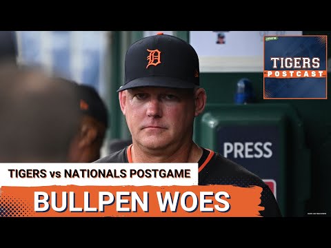 TIGERS POSTCAST: BULLPEN WOES! Detroit Tigers LOSE To Washington Nationals, Surrender Late Lead