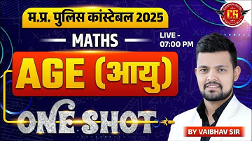 MP Police Constable 2025 | Age (आयु) Chapter One Shot | Maths Most Expected Questions By Vaibhav Sir