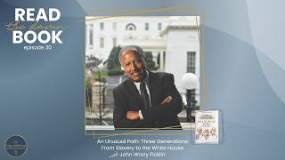 An Unusual Path: Three Generations From Slavery to the White House with John Wrory Ficklin