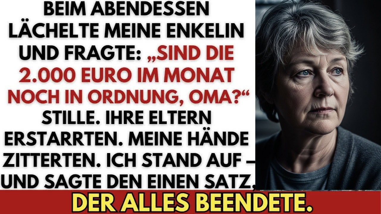 Beim Abendessen fragte meine Enkelin： „Reichen die 2 000 Euro, die ich dir monatlich schicke？