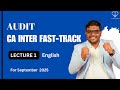 Lecture 1 CA Inter Audit Fast Track Batch | 100% English for September 2025
