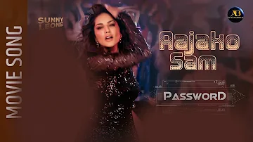 Aajako Sam - Password Movie Song || Sunny Leone, Anoop Bikram Shahi, Buddi, Bikram || Arjun Pokharel