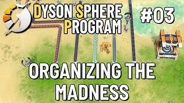 Organizing the Madness | Dyson Sphere Program Ep 03
