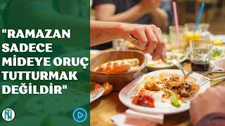 Ramazan Sadece Mideye Oruç Tutturmak Değildir | Nevzat Tarhan