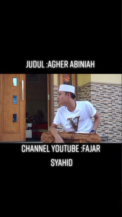 agher abiniah||you tube fajar syahid