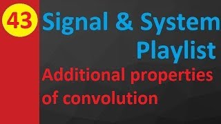 Additional Properties of Convolution in Signals and Systems
