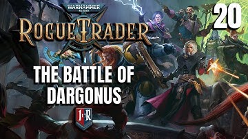 THE BATTLE OFf DARGONUS - Rogue Trader Alpha Campaign - Warhammer 40K Rogue Trader Ep 20