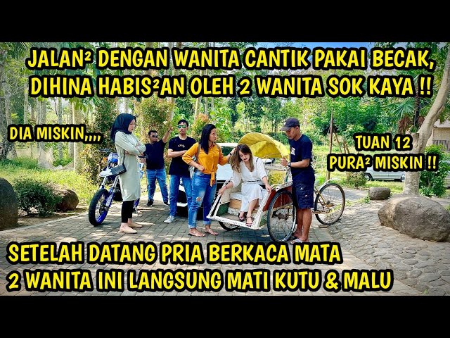 JALAN JALAN DENGAN WANITA CANTIK PAKAI BECAK, DIHINA OLEH 2 WANITA SOK KAYA ! KEMUDIAN SEMUA MALU class=